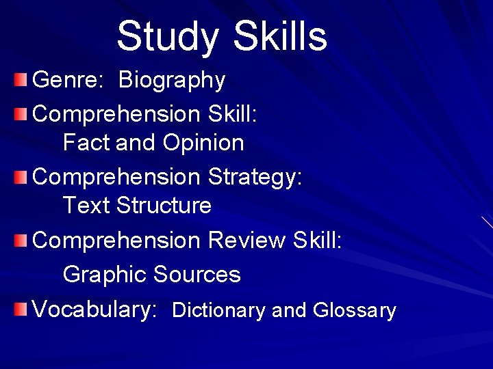 Study Skills Genre: Biography Comprehension Skill: Fact and Opinion Comprehension Strategy: Text Structure Comprehension