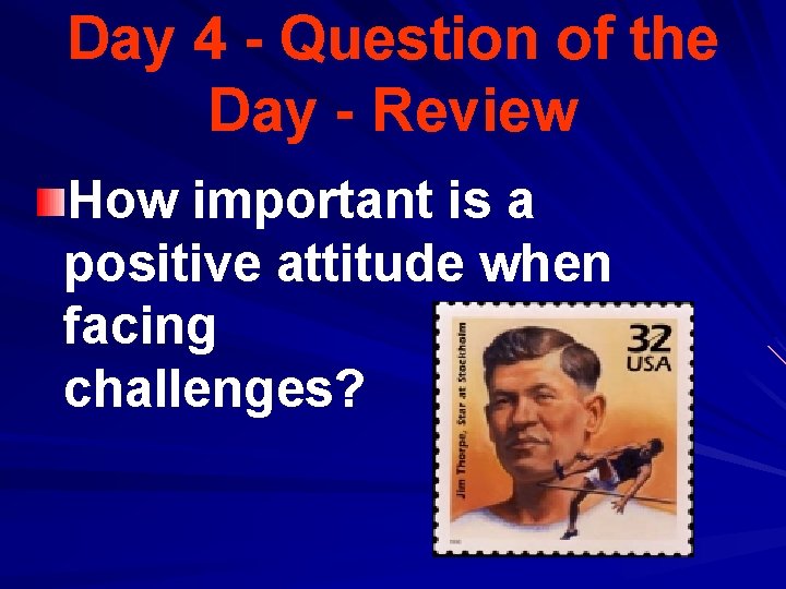 Day 4 - Question of the Day - Review How important is a positive