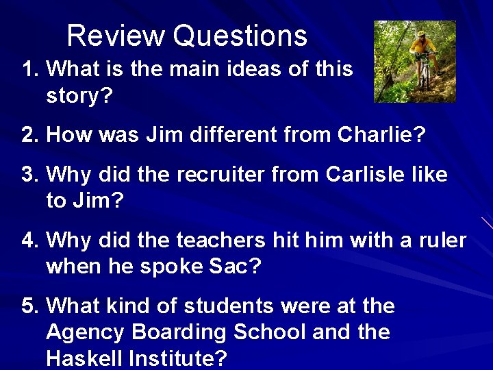 Review Questions 1. What is the main ideas of this story? 2. How was