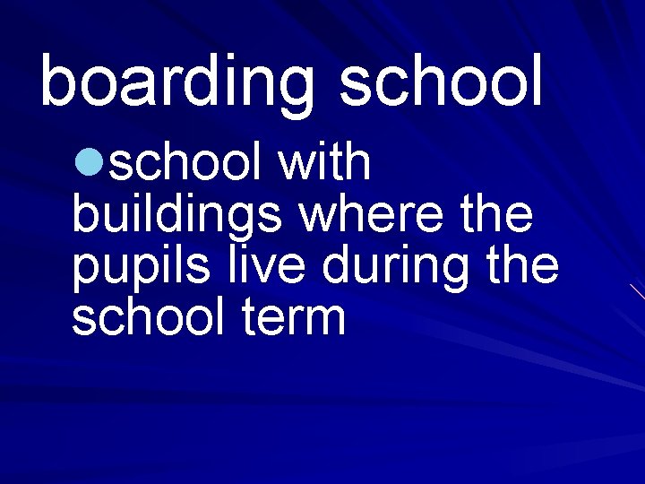 boarding school lschool with buildings where the pupils live during the school term 