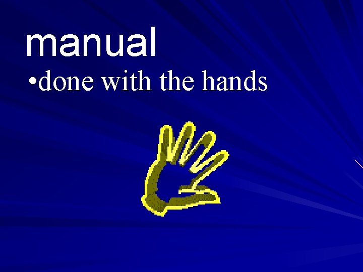 manual • done with the hands 