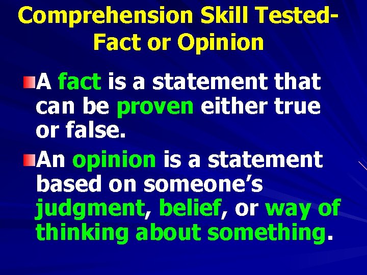 Comprehension Skill Tested. Fact or Opinion A fact is a statement that can be