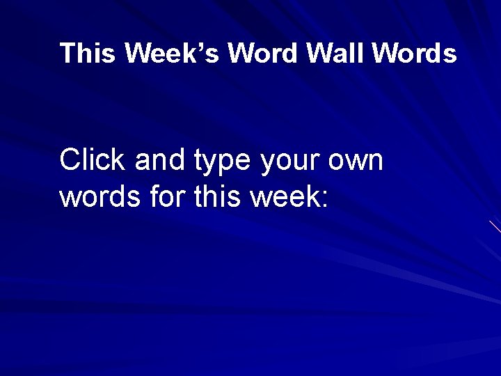 This Week’s Word Wall Words Click and type your own words for this week: