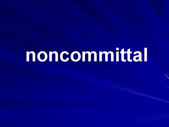 noncommittal 