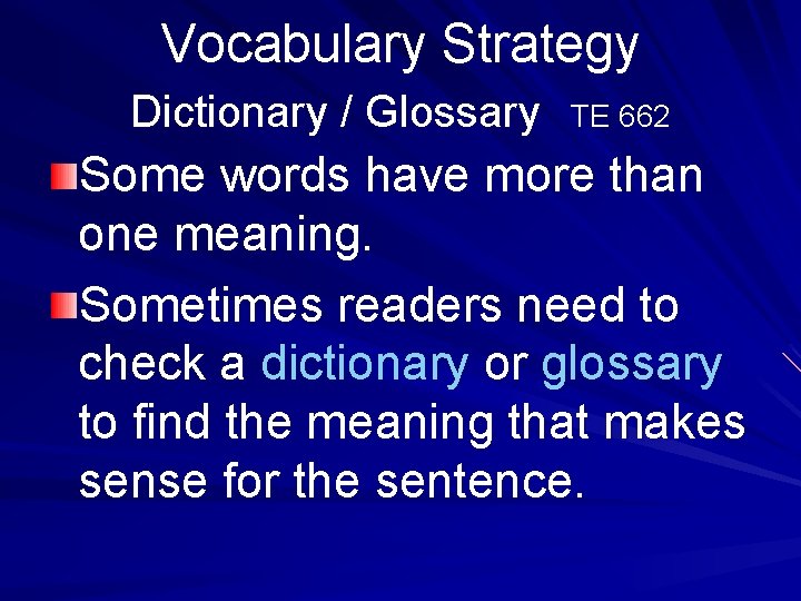 Vocabulary Strategy Dictionary / Glossary TE 662 Some words have more than one meaning.