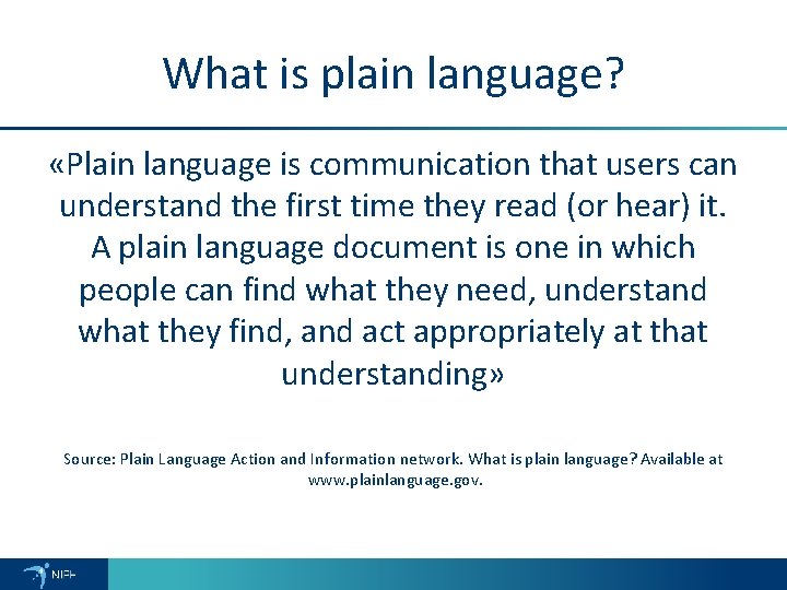 What is plain language? «Plain language is communication that users can understand the first