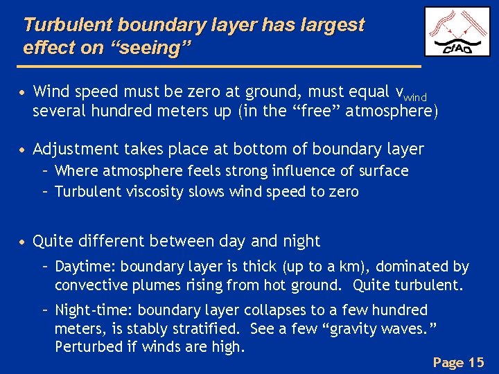 Turbulent boundary layer has largest effect on “seeing” • Wind speed must be zero