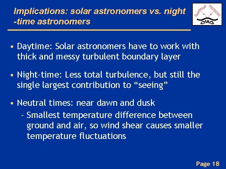 Implications: solar astronomers vs. night -time astronomers • Daytime: Solar astronomers have to work