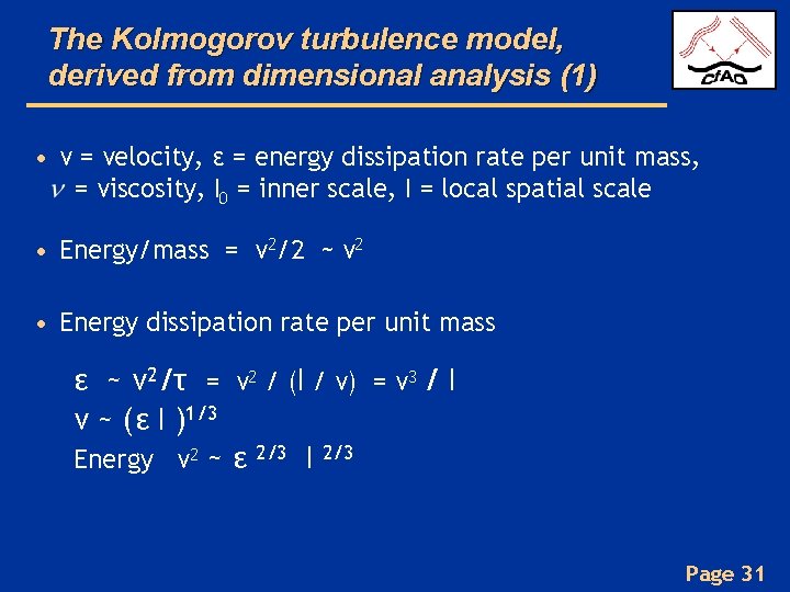 The Kolmogorov turbulence model, derived from dimensional analysis (1) • v = velocity, ε