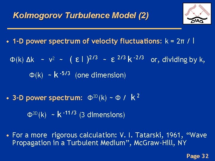 Kolmogorov Turbulence Model (2) • 1 -D power spectrum of velocity fluctuations: k =