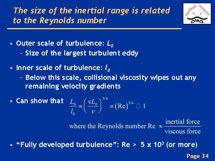 The size of the inertial range is related to the Reynolds number • Outer