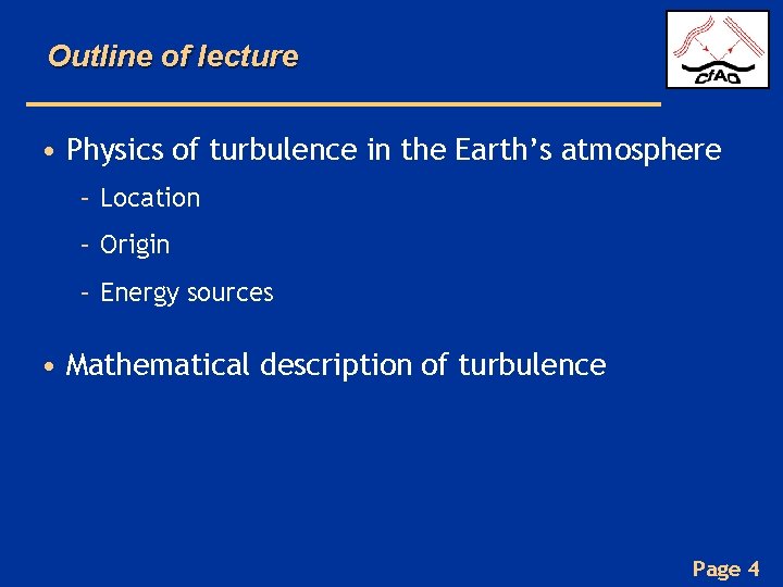 Outline of lecture • Physics of turbulence in the Earth’s atmosphere – Location –