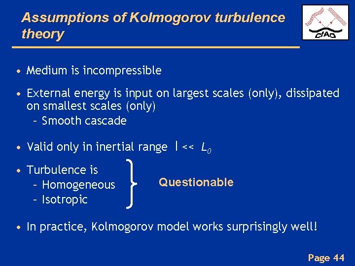 Assumptions of Kolmogorov turbulence theory • Medium is incompressible • External energy is input