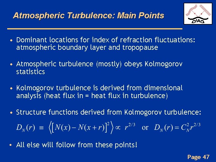 Atmospheric Turbulence: Main Points • Dominant locations for index of refraction fluctuations: atmospheric boundary