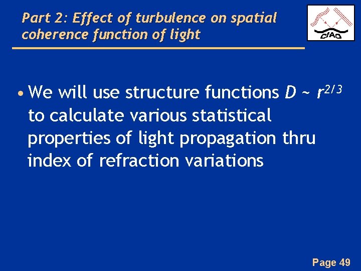 Part 2: Effect of turbulence on spatial coherence function of light • We will