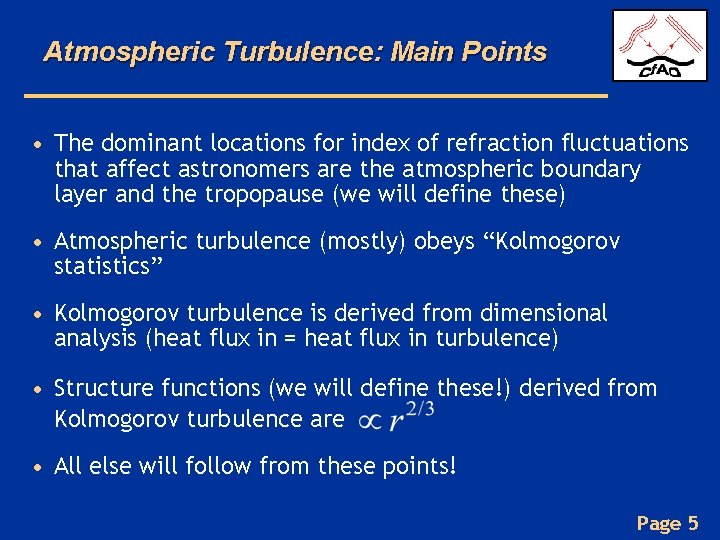 Atmospheric Turbulence: Main Points • The dominant locations for index of refraction fluctuations that