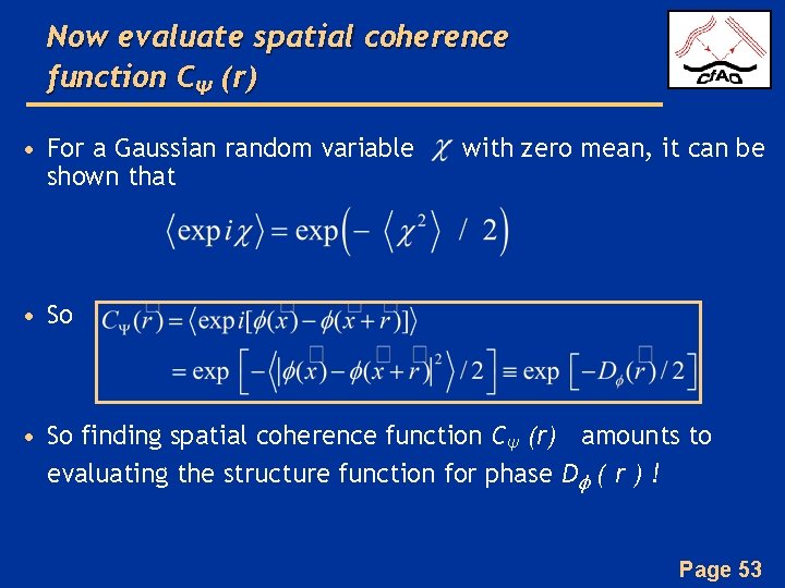 Now evaluate spatial coherence function CΨ (r) • For a Gaussian random variable shown