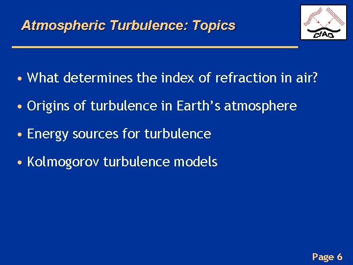 Atmospheric Turbulence: Topics • What determines the index of refraction in air? • Origins