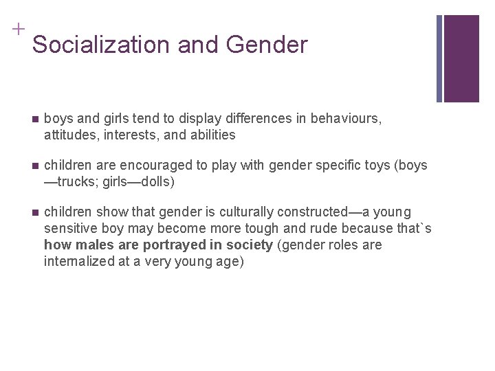 + Socialization and Gender boys and girls tend to display differences in behaviours, attitudes,