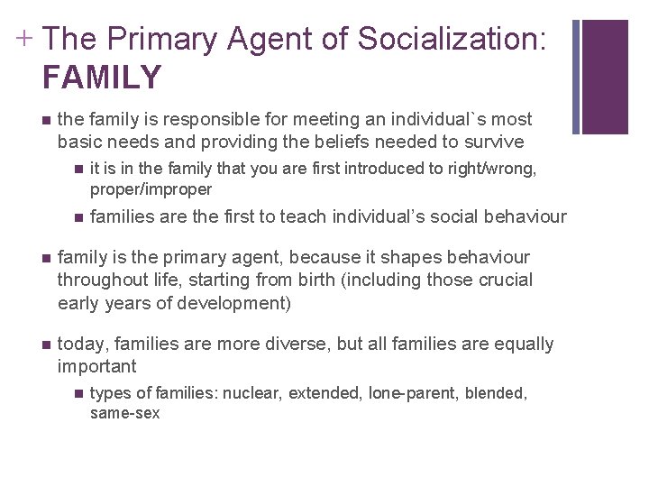 + The Primary Agent of Socialization: FAMILY the family is responsible for meeting an