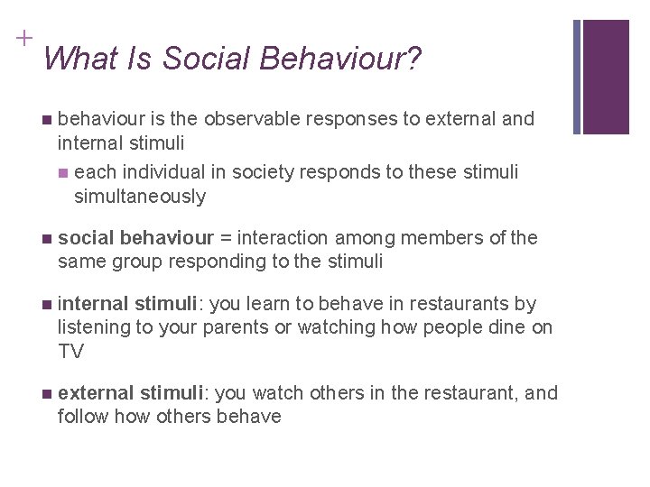 + What Is Social Behaviour? behaviour is the observable responses to external and internal