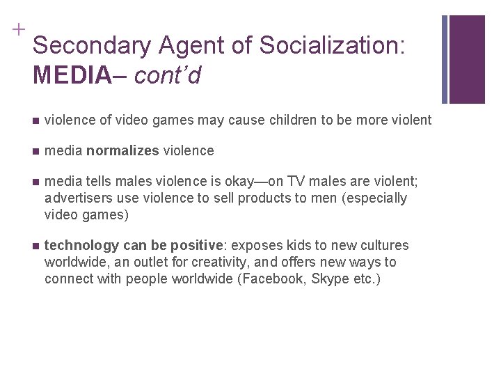 + Secondary Agent of Socialization: MEDIA– cont’d violence of video games may cause children