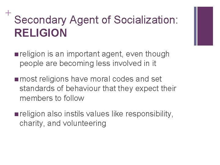 + Secondary Agent of Socialization: RELIGION religion is an important agent, even though people