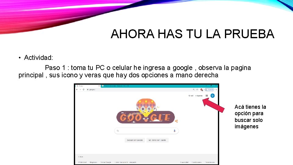 AHORA HAS TU LA PRUEBA • Actividad: Paso 1 : toma tu PC o