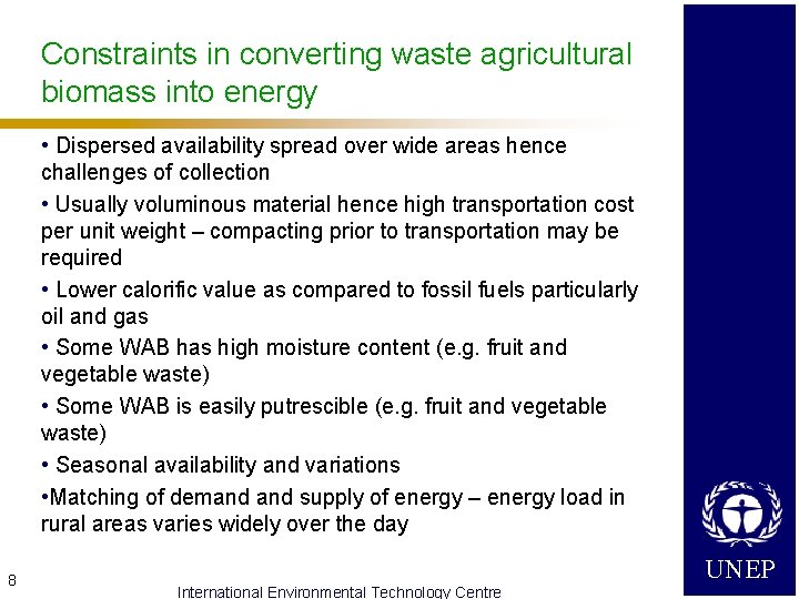 Constraints in converting waste agricultural biomass into energy • Dispersed availability spread over wide