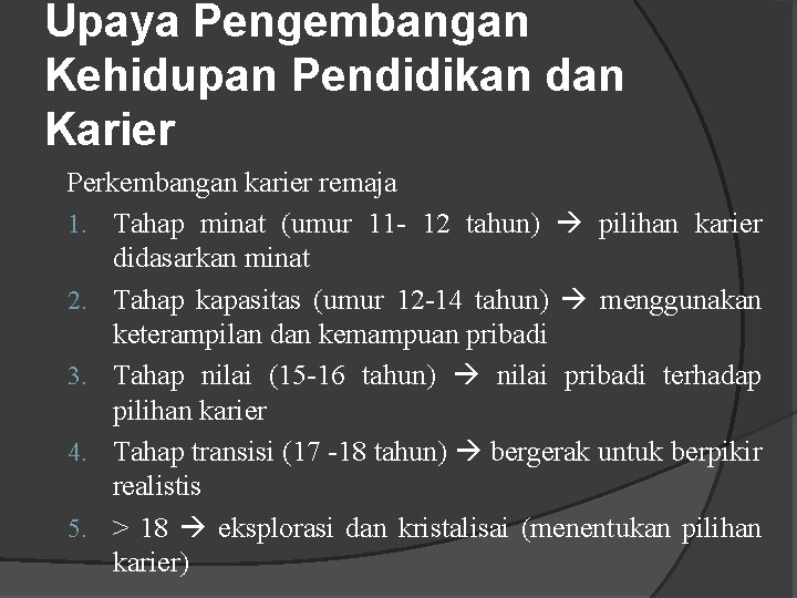 Upaya Pengembangan Kehidupan Pendidikan dan Karier Perkembangan karier remaja 1. Tahap minat (umur 11