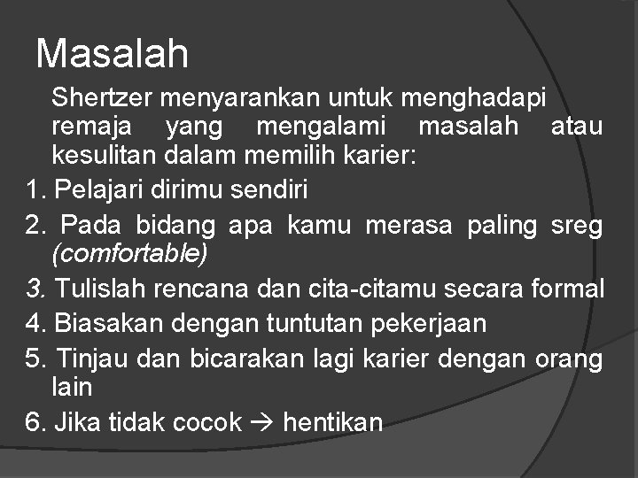 Masalah Shertzer menyarankan untuk menghadapi remaja yang mengalami masalah atau kesulitan dalam memilih karier: