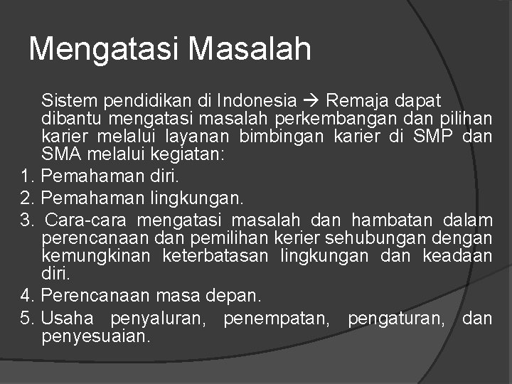 Mengatasi Masalah Sistem pendidikan di Indonesia Remaja dapat dibantu mengatasi masalah perkembangan dan pilihan