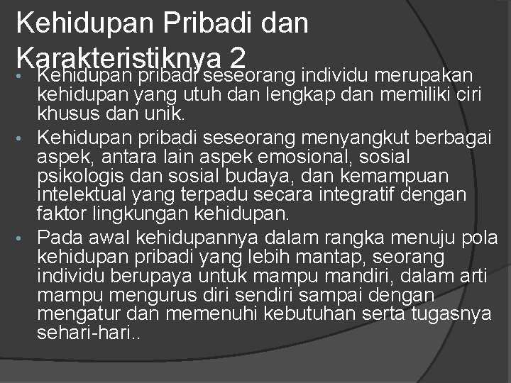 Kehidupan Pribadi dan Karakteristiknya 2 • Kehidupan pribadi seseorang individu merupakan kehidupan yang utuh