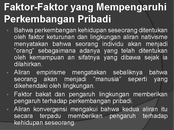 Faktor-Faktor yang Mempengaruhi Perkembangan Pribadi Bahwa perkembangan kehidupan seseorang ditentukan oleh faktor keturunan dan