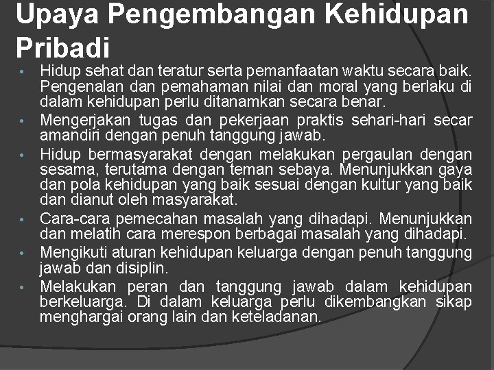 Upaya Pengembangan Kehidupan Pribadi • • • Hidup sehat dan teratur serta pemanfaatan waktu