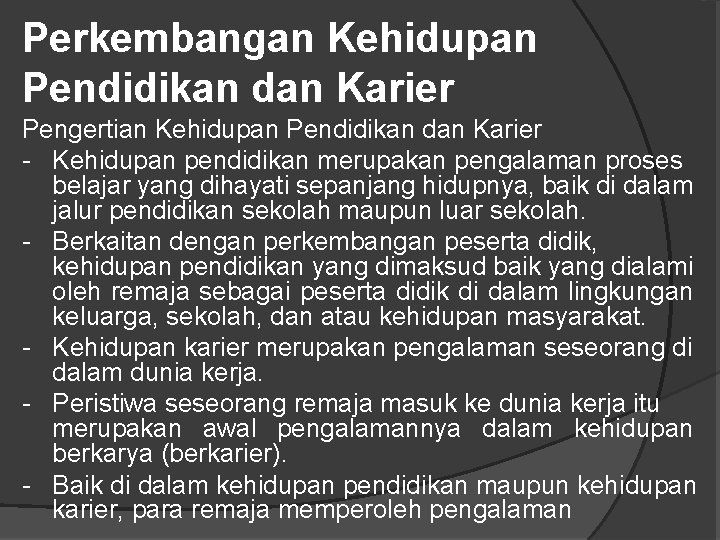 Perkembangan Kehidupan Pendidikan dan Karier Pengertian Kehidupan Pendidikan dan Karier - Kehidupan pendidikan merupakan