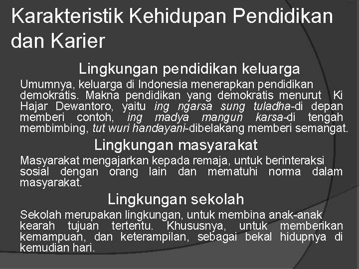 Karakteristik Kehidupan Pendidikan dan Karier Lingkungan pendidikan keluarga Umumnya, keluarga di Indonesia menerapkan pendidikan