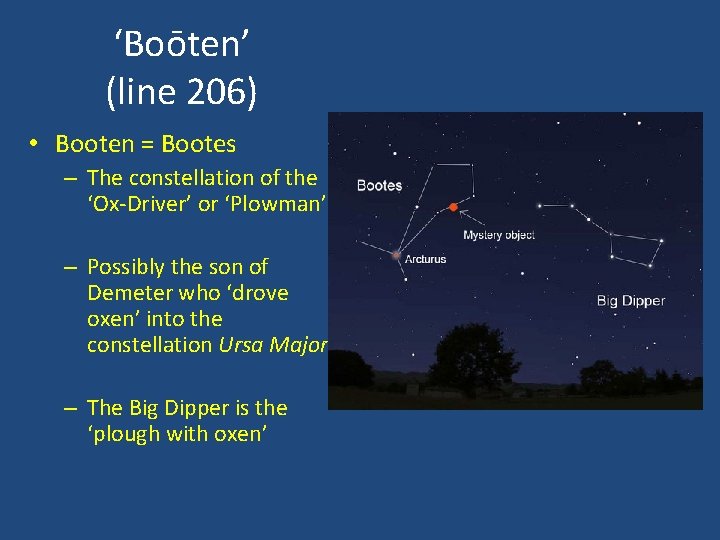 ‘Boōten’ (line 206) • Booten = Bootes – The constellation of the ‘Ox-Driver’ or