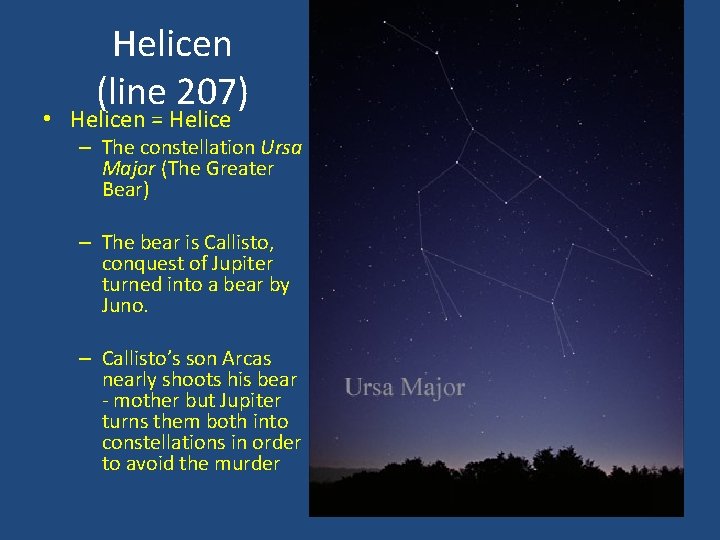 Helicen (line 207) • Helicen = Helice – The constellation Ursa Major (The Greater