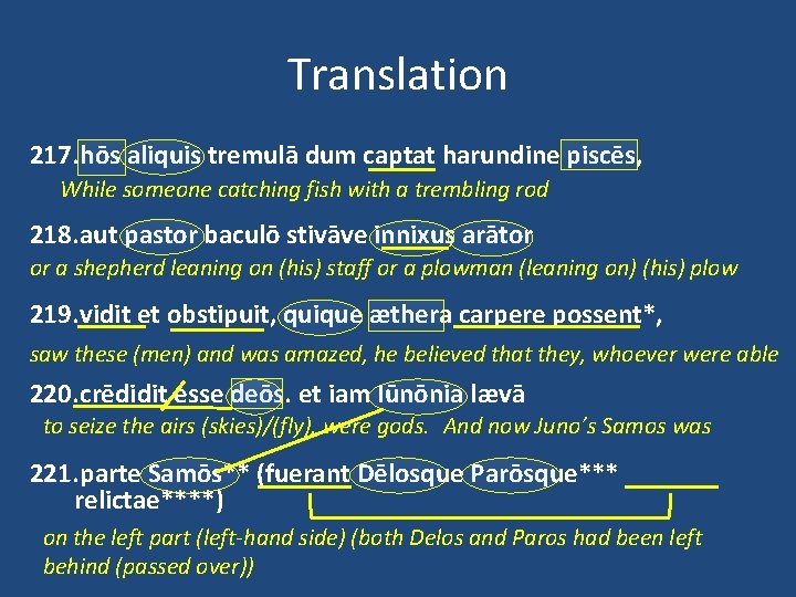 Translation 217. hōs aliquis tremulā dum captat harundine piscēs, While someone catching fish with
