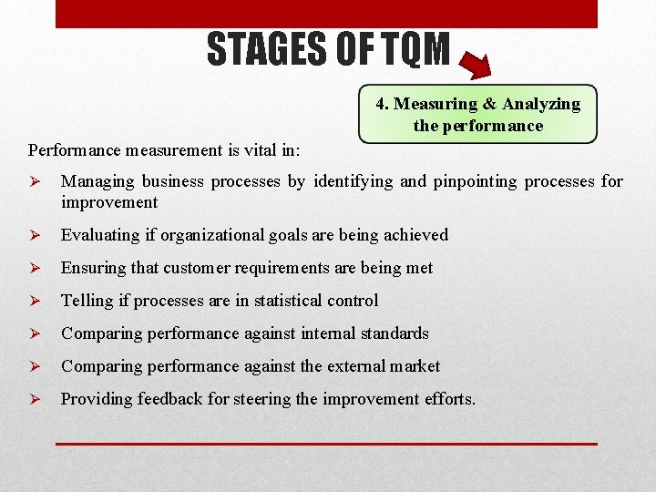 STAGES OF TQM 4. Measuring & Analyzing the performance Performance measurement is vital in: