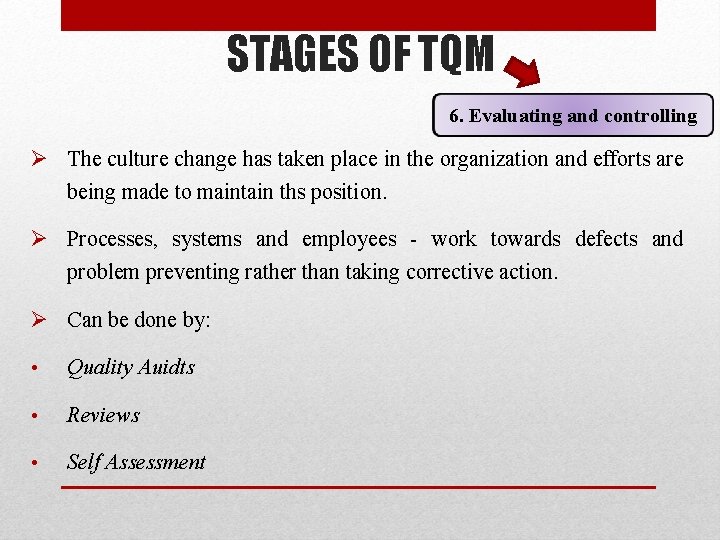 STAGES OF TQM 6. Evaluating and controlling Ø The culture change has taken place
