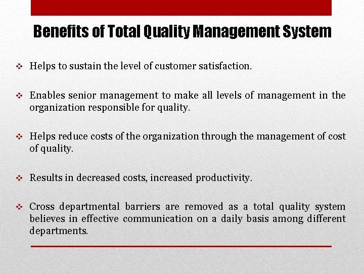 Benefits of Total Quality Management System v Helps to sustain the level of customer