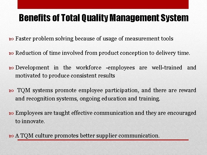 Benefits of Total Quality Management System Faster problem solving because of usage of measurement