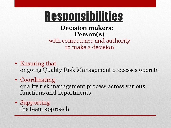 Responsibilities Decision makers: Person(s) with competence and authority to make a decision • Ensuring