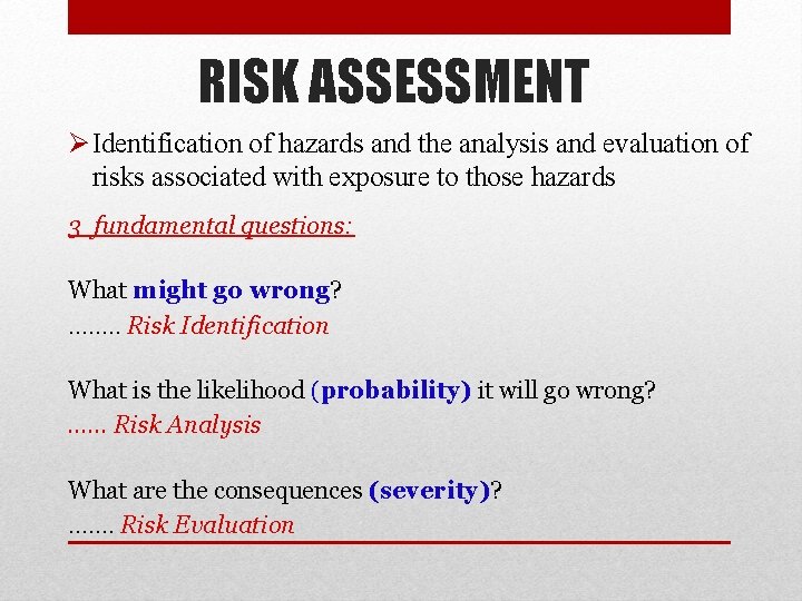 RISK ASSESSMENT Ø Identification of hazards and the analysis and evaluation of risks associated