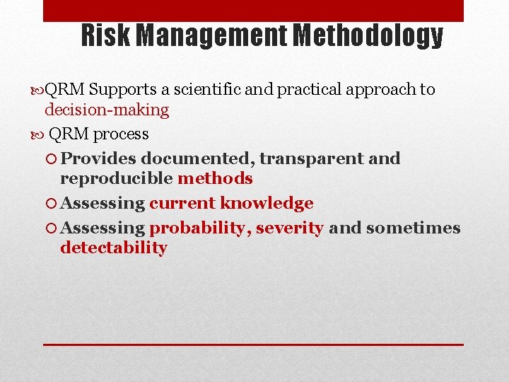Risk Management Methodology QRM Supports a scientific and practical approach to decision-making QRM process