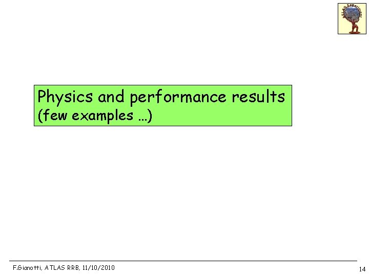 Physics and performance results (few examples …) F. Gianotti, ATLAS RRB, 11/10/2010 14 