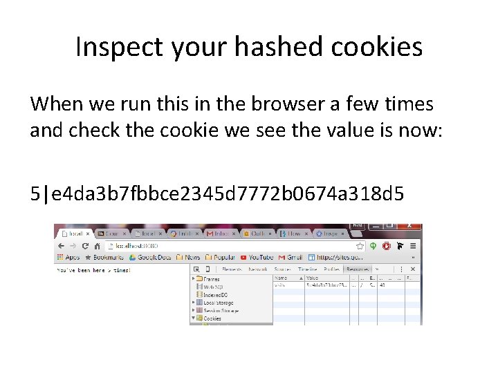 Inspect your hashed cookies When we run this in the browser a few times