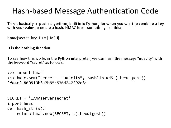 Hash-based Message Authentication Code This is basically a special algorithm, built into Python, for